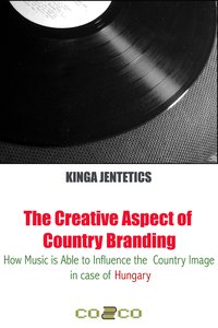 The Creative Aspect of Country Branding - Kinga Jentetics - ebook