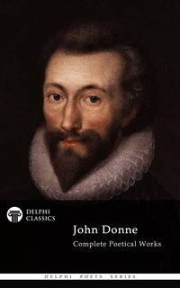 Delphi Complete Poetical Works of John Donne (Illustrated) - John Donne - ebook