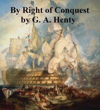 By Right of Conquest - G. A. Henty - ebook