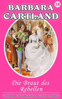 Die Braut des Rebellen - Barbara Cartland - ebook
