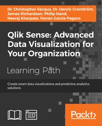 Qlik Sense: Advanced Data Visualization for Your Organization - Dr. Christopher Ilacqua - ebook