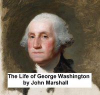 The Life of George Washington - John Marshall - ebook