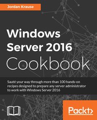 Windows Server 2016 Cookbook - Jordan Krause - ebook