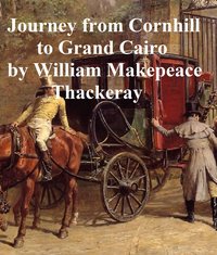Notes on a Journey from Cornhill to Grand Cairo - William Makepeace Thackeray - ebook
