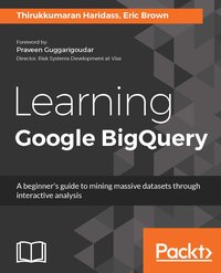 Learning Google BigQuery - Thirukkumaran Haridass - ebook