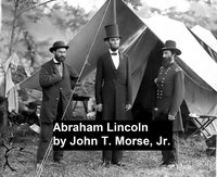 Abraham Lincoln - John T. Morse - ebook