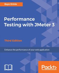 Performance Testing with JMeter 3 - Third Edition - Bayo Erinle - ebook