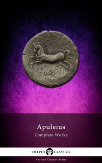 Complete Works of Apuleius (Illustrated) - Apuleius - ebook