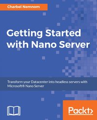 Getting Started with Nano Server - Charbel Nemnom - ebook