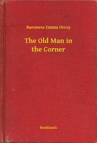 The Old Man in the Corner - Baroness Emma Orczy - ebook