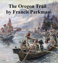 The Oregon Trail - Francis Parkman - ebook