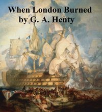 When London Burned - G. A. Henty - ebook