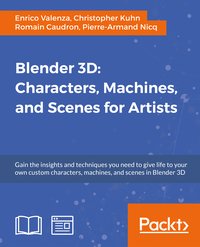Blender 3D: Characters, Machines, and Scenes for Artists - Enrico Valenza - ebook