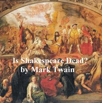 Is Shakespeare Dead? from My Autobiography - Mark Twain - ebook