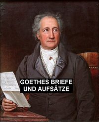 Goethes Briefe und Aufsätze - Johann Wolfgang von Goethe - ebook