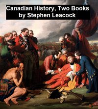 Canadian History, Two Books - Stephen Leacock - ebook