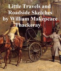 Little Travels and Roadside Sketches - William Makepeace Thackeray - ebook