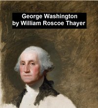 George Washington - William Roscoe Thayer - ebook