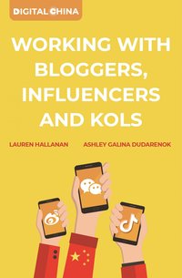 Digital China: Working with Bloggers, Influencers and KOLs - Ashley Galina Dudarenok - ebook