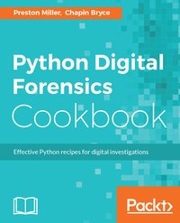Python Digital Forensics Cookbook - Preston Miller - ebook