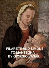 Filarete and Simone to Mantegna - Giorgio Vasari - ebook