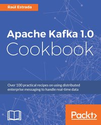 Apache Kafka 1.0 Cookbook - Raul Estrada - ebook