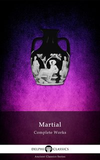 Delphi Complete Works of Martial (Illustrated) - Martial - ebook