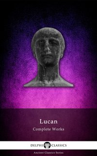 Delphi Complete Works of Lucan (Illustrated) - Lucan - ebook
