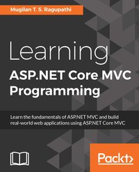 Learning ASP.NET Core MVC Programming - Mugilan T. S. Ragupathi - ebook