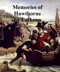 Memories of Hawthorne - Rose Hawthorne Lathrop - ebook