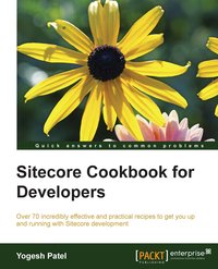 Sitecore Cookbook for Developers - Yogesh Patel - ebook