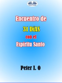 Encuentro De 31 Días Con El Espíritu Santo - Peter I. O - ebook