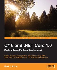 C# 6 and .NET Core 1.0: Modern Cross-Platform Development - Mark J. Price - ebook