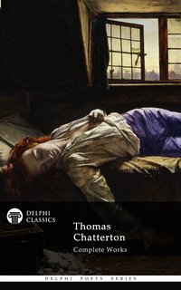Delphi Complete Works of Thomas Chatterton - Thomas Chatterton - ebook