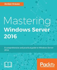 Mastering Windows Server 2016 - Jordan Krause - ebook