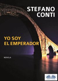 Yo Soy El Emperador - Stefano Conti - ebook