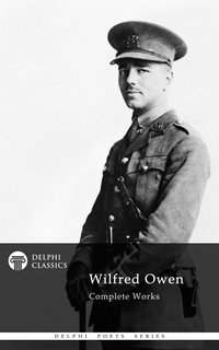 Delphi Complete Works of Wilfred Owen (Illustrated) - Wilfred Owen - ebook