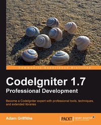 CodeIgniter 1.7 Professional Development - Adam Griffiths - ebook