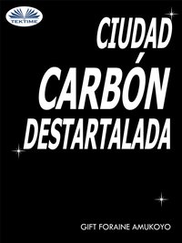 Ciudad Carbón Destartalada - GIFT FORAINE AMUKOYO - ebook