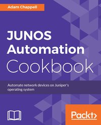 JUNOS Automation Cookbook - Adam Chappell - ebook