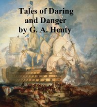 Tales of Daring and Danger - G. A. Henty - ebook