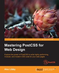 Mastering PostCSS for Web Design - Alex Libby - ebook