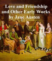 Love and Friendship and Other Early Works - Jane Austen - ebook