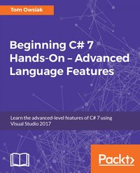 Beginning C# 7 Hands-On – Advanced Language Features - Tom Owsiak - ebook