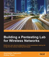 Building a Pentesting Lab for Wireless Networks - Vyacheslav Fadyushin - ebook