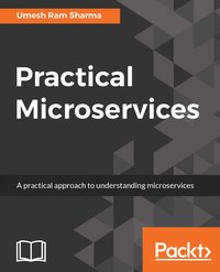 Practical Microservices - Umesh Ram Sharma - ebook