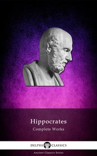 Delphi Complete Works of Hippocrates - Hippocrates - ebook
