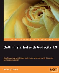 Getting started with Audacity 1.3 - Bethany Hiitola - ebook