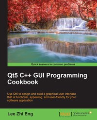 Qt5 C++ GUI Programming Cookbook - Lee Zhi Eng - ebook