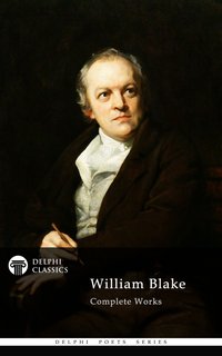 Delphi Complete Works of William Blake (Illustrated) - William Blake - ebook